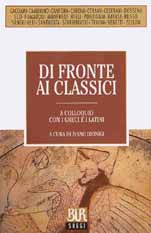 Di fronte ai classici. A colloquio con i greci e i latini